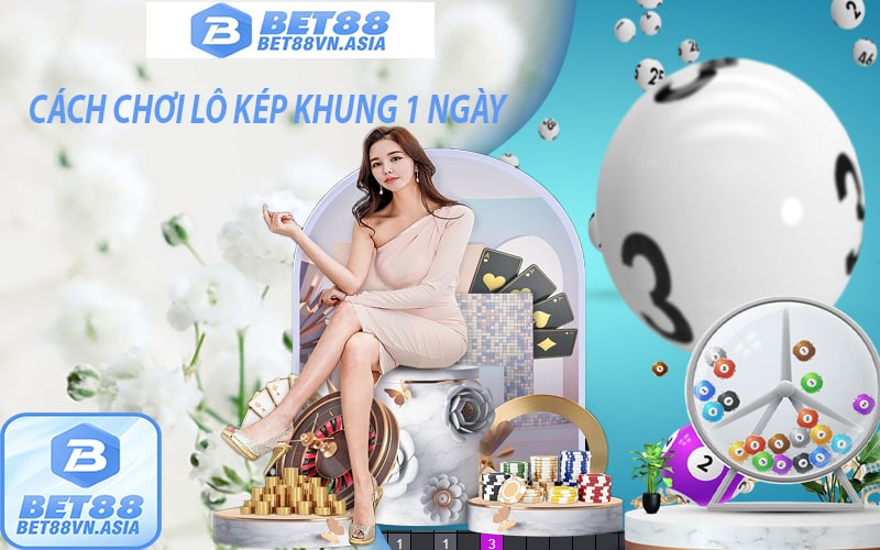 Cách chươi lô kép khung 1 ngày