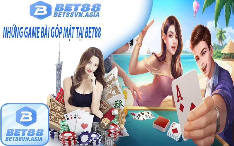 Những game bài góp mặt tại bet88